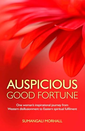 Auspicious Good Fortune: One Woman's Inspirational Journey from Western Disillusionment to Eastern Spiritual Fulfilment