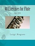 40 Exercises for Flute: Op. 101 (Italian Edition)