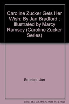 Paperback Caroline Zucker Gets Her Wish: By Jan Bradford ; Illustrated by Marcy Ramsey (Caroline Zucker Series) Book