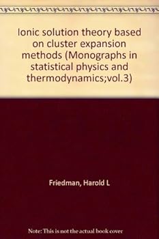 Hardcover Ionic Solution Theory: Based on Cluster Expansion Methods; Monographs in St Atistical Physics and Thermodynamics, Volume 3; Book