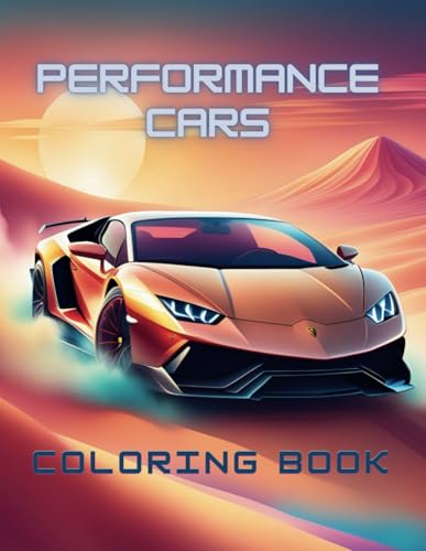 Performance Cars Coloring Book: Collection of 50 Legendary Sports Cars Coloring Pages for Stress Relief and Relaxation, Ideal for Automotive Enthusiasts, Teens, and Adults