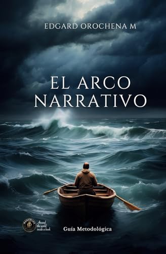 El Arco Narrativo: Guía Metodológica (Libros Metodológicos) (Spanish Edition)