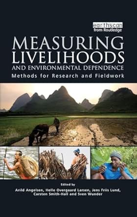 Measuring Livelihoods and Environmental Dependence: Methods for Research and Fieldwork Measuring Livelihoods and Environmental Dependence: Methods for Research and Fieldwork book cover