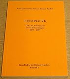 Papst Paul VI. - Zur 100. Wiederkehr seines Geburtstages 1897-1997 (Geschichte im Bistum Aachen Beiheft 1).