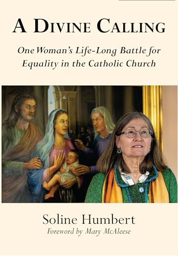 A Divine Calling: One Woman's Life-Long Battle for Equality in the Catholic Church