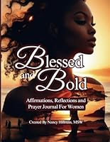 Blessed and Bold: Affirmations, Reflections and Prayer Journal For Women B0D848MNCT Book Cover
