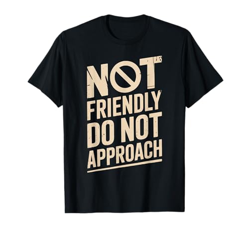 Funny Saying I'm No Friendly Do Not Approach ���[���A ���� �j�� T�V���c