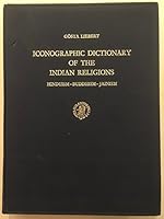 Iconographic Dictionary of the Indian Religions: Hinduism, Buddhism, Jainism (Asian Arts & Archaeology Series, No 5) 9004045457 Book Cover