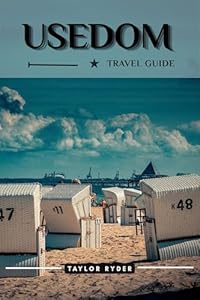 USEDOM TRAVEL GUIDE: Explore Germany’s Baltic Gem — Beaches, Culture, Cuisine, Day Trips, and Insider Tips for an Unforgettable Island Adventures (Miles & Realms Travel Guide Series Book 9)