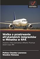 Walka o przetrwanie afrykanskich imigrantów w Mthatha w RPA (Polish Edition) 6208885698 Book Cover