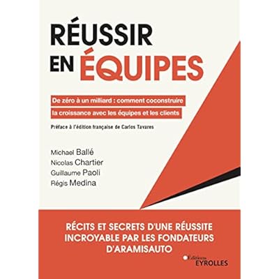 R&eacute;ussir en &eacute;quipes: De z&eacute;ro &agrave; un milliard