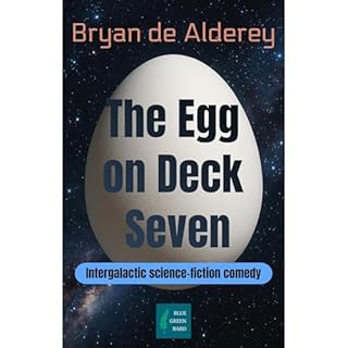 The Egg on Deck Seven Audiobook By Bryan de Alderey cover art