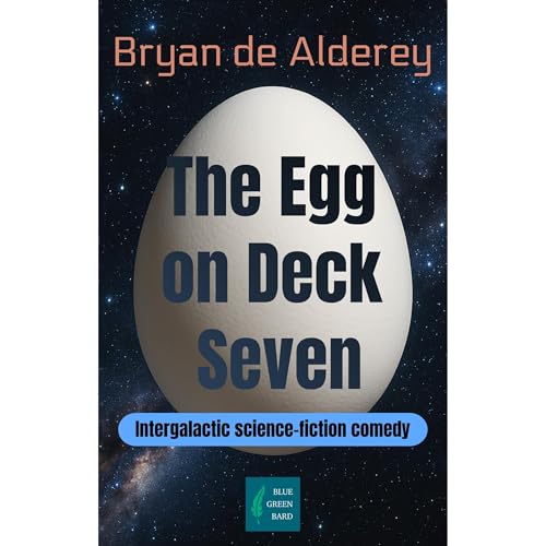The Egg on Deck Seven Audiobook By Bryan de Alderey cover art