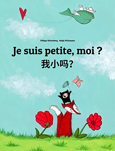Je suis petite, moi ? 我小吗？: Un livre d'images pour les enfants (Edition bilingue français-chinois simplifié) (chinois simplifié : 💬💬 bilingue : 🕯️ Votre Lumière Intérieure t. 1)