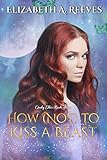 How (Not) to Kiss a Beast (Cindy Eller #3)