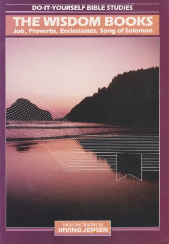 Job, Proverbs, Ecclesiastes, Song of Solomon: Inductive studies (Do-it-yourself Bible studies)