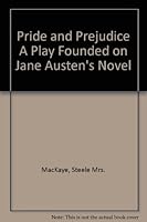 PRIDE AND PREJUDICE: A PLAY Founded on Jane Austen's Novel B0074V5NTQ Book Cover