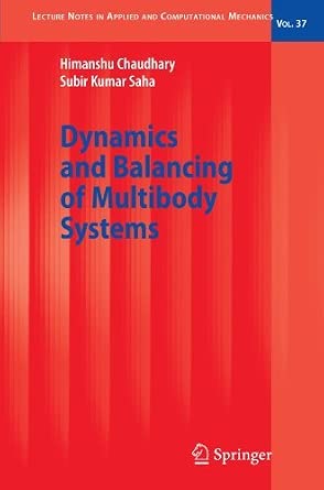 Dynamics and Balancing of Multibody Systems (Lecture Notes in Applied and Computational Mechanics) by Himanshu Chaudhary book cover