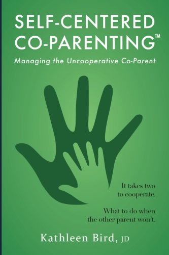 Self-Centered Co-Parenting: Managing an Unccoperative Co-Parent