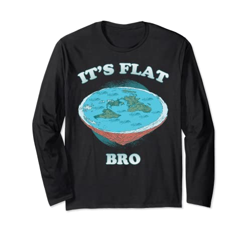 It's Flat Bro Space Planet Flat Earth Conspiracy Plot Secret Long Sleeve T-Shirt