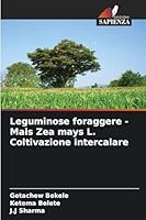 Leguminose foraggere - Mais Zea mays L. Coltivazione intercalare 6209256341 Book Cover