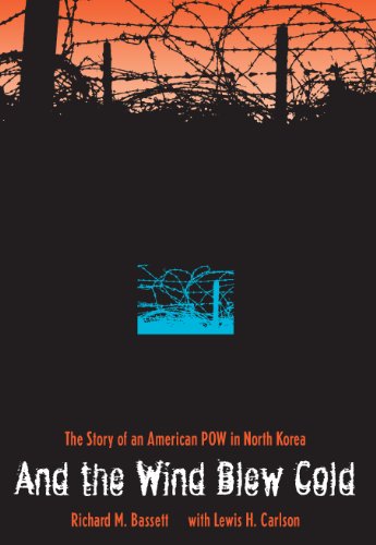 And the Wind Blew Cold: The Story of an American POW in North Korea And the Wind Blew Cold: The Story of an American POW in North Korea