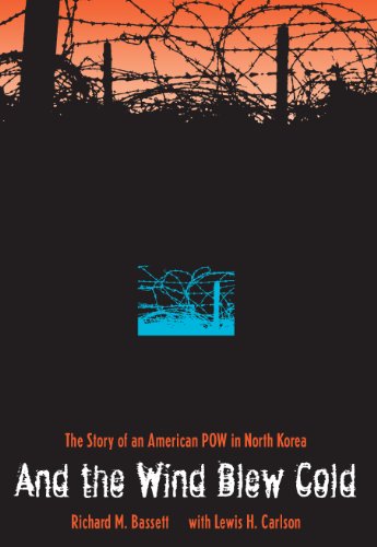 And the Wind Blew Cold: The Story of an American POW in North Korea