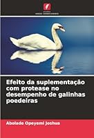 Efeito da suplementação com protease no desempenho de galinhas poedeiras (Portuguese Edition) 6200848866 Book Cover