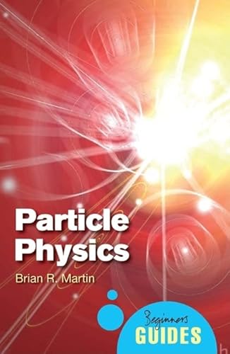 Particle Physics: A Beginner's Guide (Beginner's Guides) #TOP12