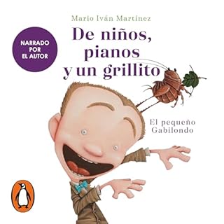 De niños, pianos y un grillito [Of Children, Pianos and a Cricket] Audiolibro Por Mario Iván Martínez ar