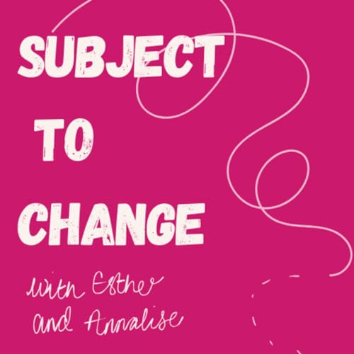 Subject to Change, with Esther and Annalise cover art