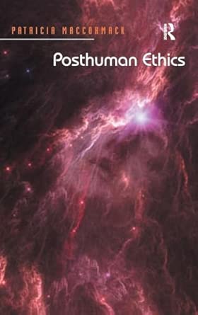 Posthuman Ethics: Embodiment and Cultural Theory-Wow! eBook