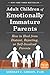 Adult Children of Emotionally Immature Parents: How to Heal from Distant, Rejecting, or Self-Involved Parents