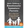 Adult Children of Emotionally Immature Parents: How to Heal from Distant, Rejecting, or Self-Involved Parents Paperback – June 1, 2015