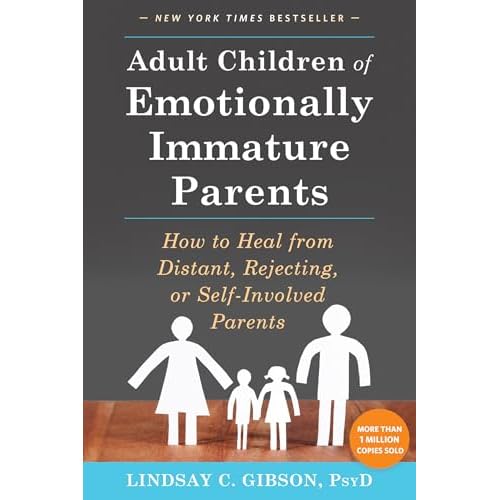 Adult Children of Emotionally Immature Parents: How to Heal from Distant, Rejecting, or Self-Involved Parents Paperback – June 1, 2015