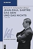 Jean-Paul Sartre: Das Sein und das Nichts (Klassiker Auslegen, 22, Band 22) - Herausgeber: Bernard N. Schumacher 