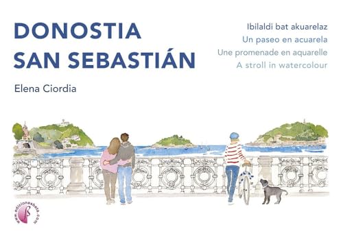 Donostia / San Sebastián. Ibilaldi bat akuarelaz / Un paseo en acuarela / Une promenade en aquarelle / A stroll in watercolour (Ensayo)