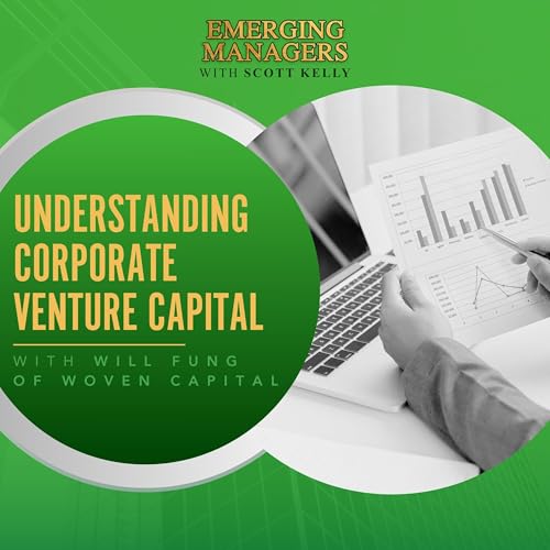 Understanding Corporate Venture Capital With Will Fung Of Woven Capital