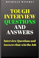 Tough Interview Questions and Answers: Interview Questions and Answers that win the Job (Job Interview and career) 1657786447 Book Cover