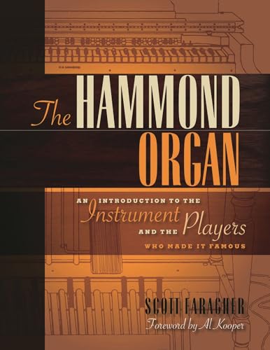 The Hammond Organ: An Introduction to the Instrument and the Players Who Made It Famous