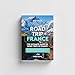 Road Trip France Guide Book – The Ultimate Guide To France