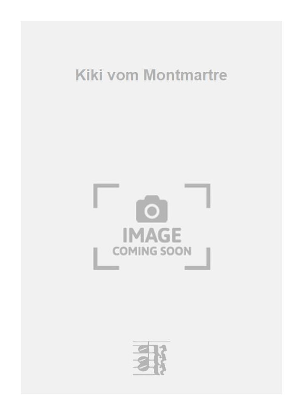 Kiki vom Montmartre. Vocal And Piano.