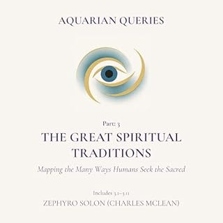 The Great Spiritual Traditions: Mapping the Many Ways Humans Seek the Sacred cover art