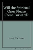 Will the Spiritual Ones Please Come Forward? 1931600511 Book Cover