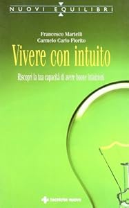Vedi scheda su Amazon Vivere con intuito. Riscopri la tua capacità di avere buone intuizioni