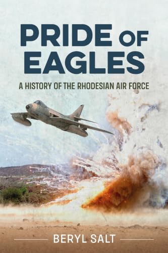 A Pride of Eagles: A History of the Rhodesian Air Force