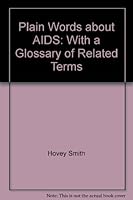 Plain Words about AIDS: With a Glossary of Related Terms 0916565092 Book Cover