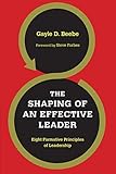 The Shaping of an Effective Leader: Eight Formative Principles of Leadership