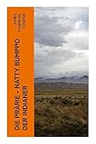 Die Prärie - Natty Bumppo der Indianer: Die Steppe: Western-Klassiker (Der dritte Band des fünfteiligen Lederstrumpf-Zyklus)