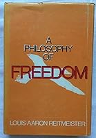 A Philosophy of Freedom an attempt to explain the natural basis of freedom B000NVD5TY Book Cover